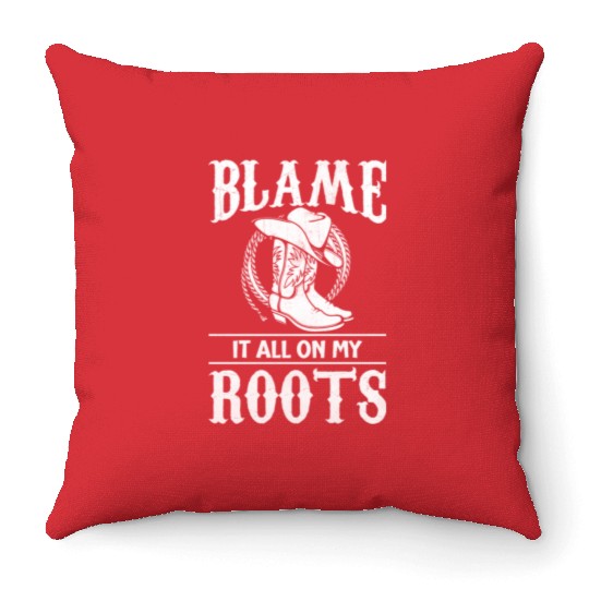 Blame It All On My Roots - Cowboy Boots Cowgirl Throw Pillows