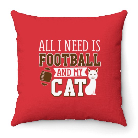 Sunday Football All I Need Is Football And My Cat Throw Pillows