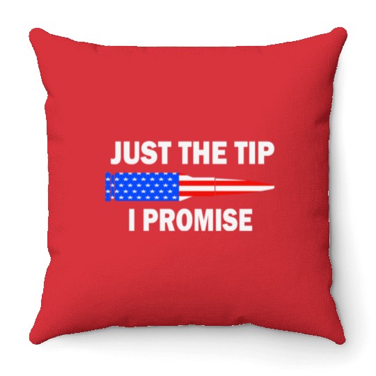 Just the tip I promise. Funny veterans day Throw Pillows
