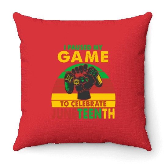 I Paused My Game To Celebrate Juneteenth Gamer Throw Pillows