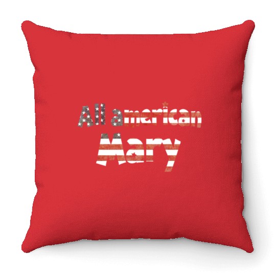 All American Mary 4th of July Throw Pillows for Mary