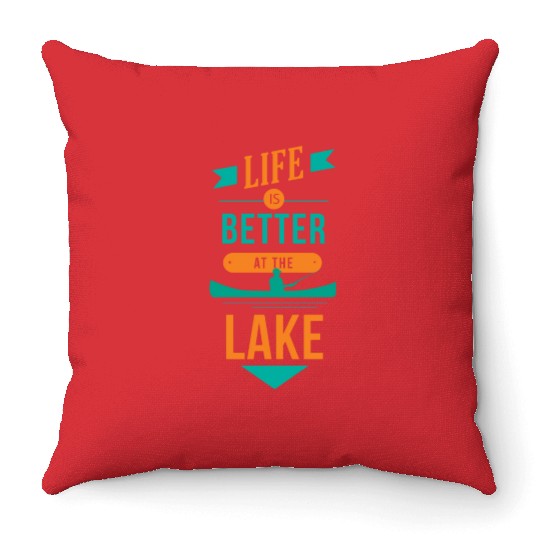 Life is better at the lake Life is better at the l Throw Pillows