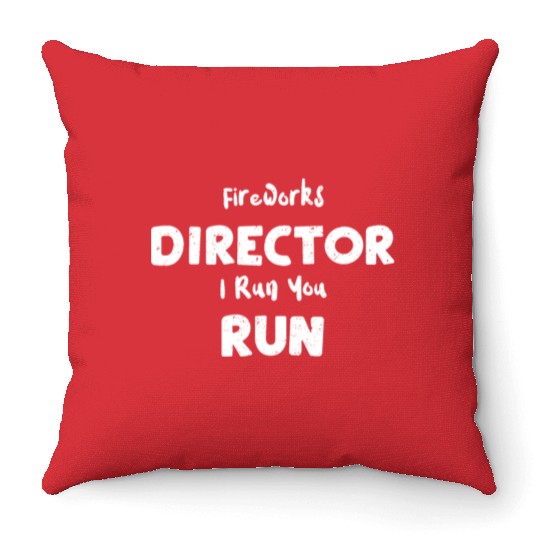 Fireworks Director I Run You Run Throw Pillows