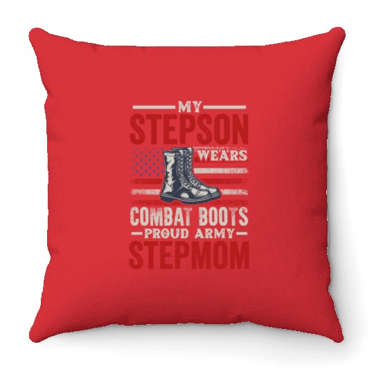 My Step Son Wears Combat Boots Proud Army Stepmom Throw Pillows