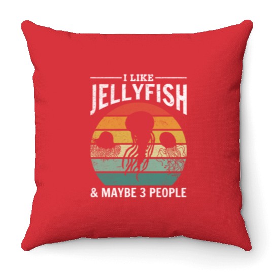 I Like Jellyfish & Maybe 3 People Jellyfish Lover Throw Pillows