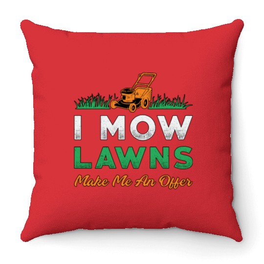 Lawn Mower I Mow Lawns Gardener Garden Lawn Mowing Throw Pillows