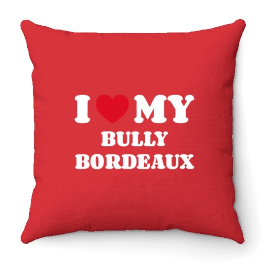 I Love My Bully Bordeaux Throw Pillows