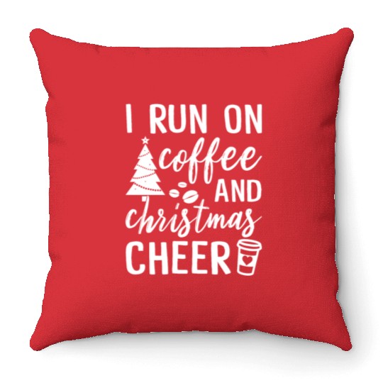 I Run On Coffee And Christmas Cheer Funny Girls Throw Pillows