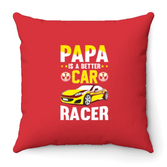 Papa Is A Better Car Racer Gift for Daddy Throw Pillows