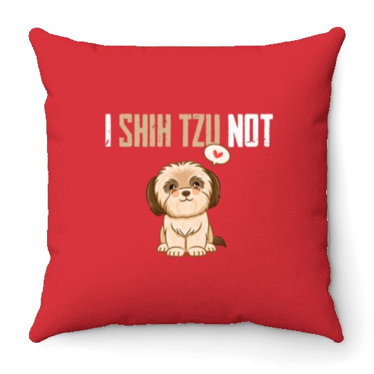 I Shih Tzu Not Shitzu Mom Dad Owner Funny Dog Love Throw Pillows