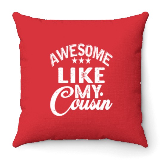 AWESOME LIKE MY Cousin Funny Cousin Gift Cousin Throw Pillows