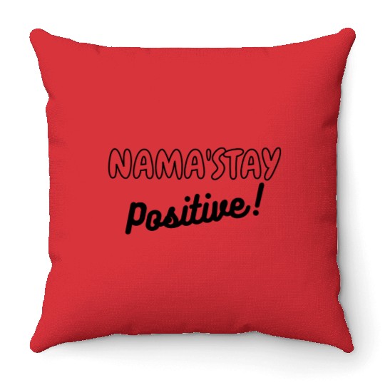 Namaste Namastay Positive Throw Pillows