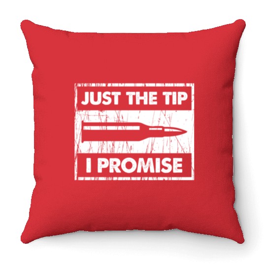 Just The Tip I Promise 2Nd Amendment Throw Pillows
