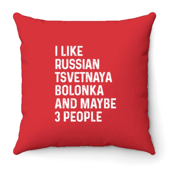 I Like Russian Tsvetnaya Bolonka And Maybe 3 Throw Pillows
