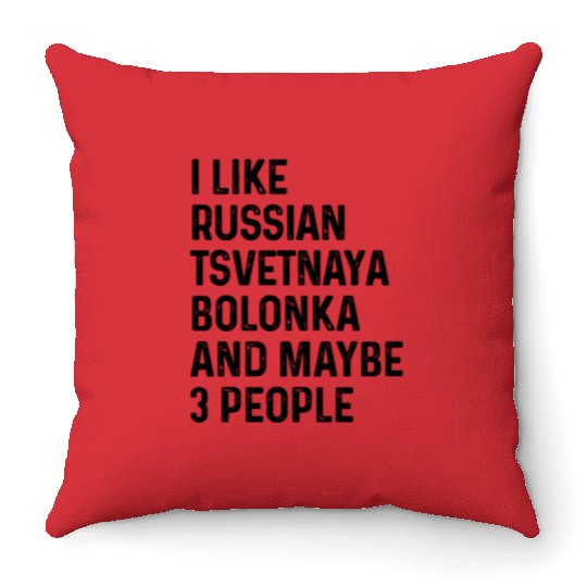 I Like Russian Tsvetnaya Bolonka And Maybe 3 Throw Pillows