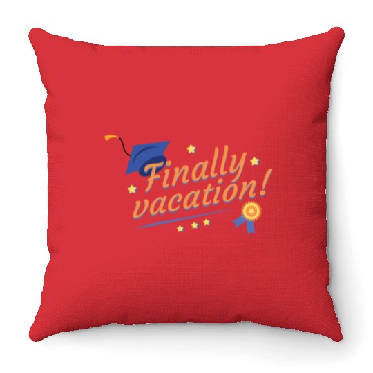Finally Vacation Graduation University Finally Vac Throw Pillows