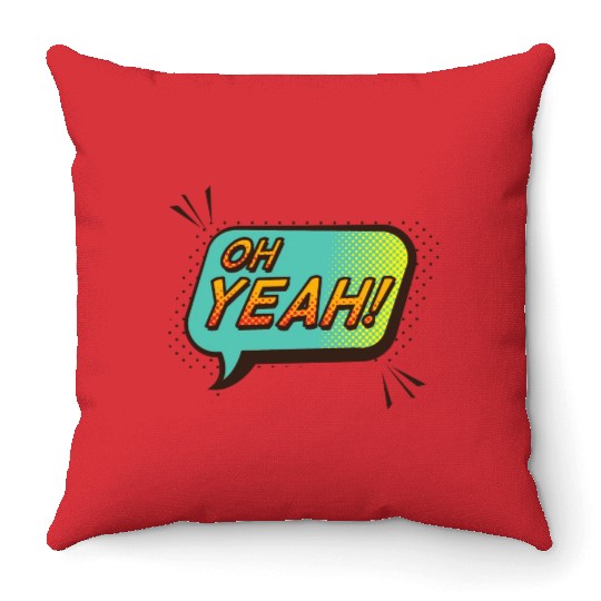 Oh yeah Throw Pillows