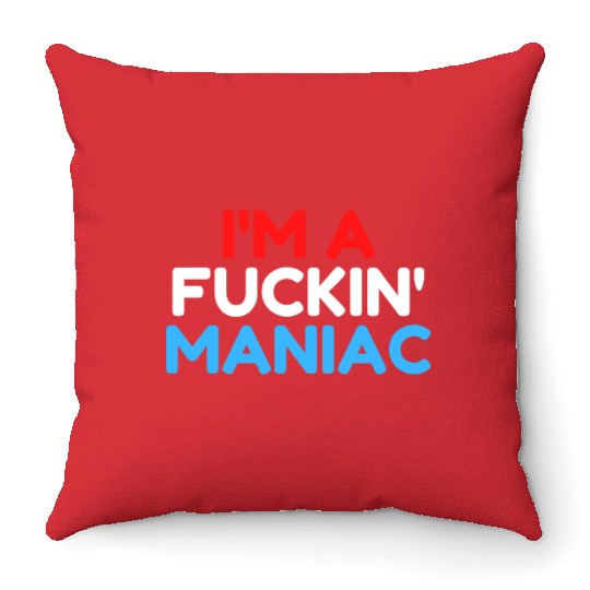 Fuckin' Maniac (Red, White and Blue version) Throw Pillows