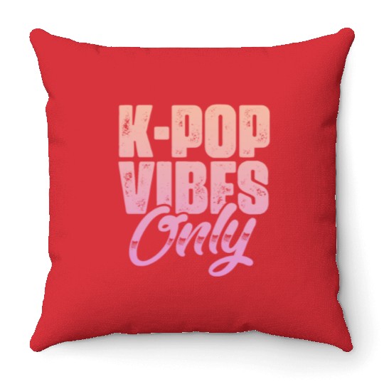 K-Pop Vibes Only Throw Pillows