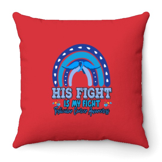 Testicular Cancer His Fight Is My. Funny Sarcasm Throw Pillows