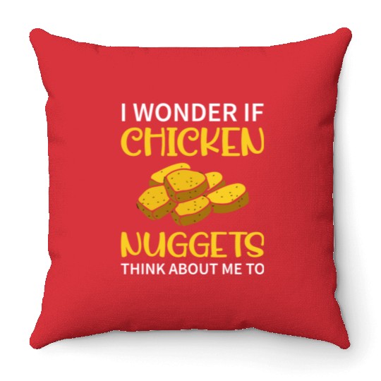 I Wonder If Chicken Nuggets Think About Me To - Fa Throw Pillows
