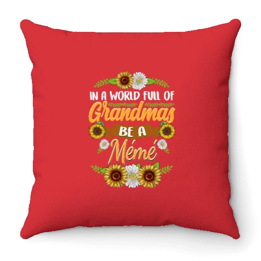 Sunflower In A World Full Of Grandmas Be A Meme Throw Pillows