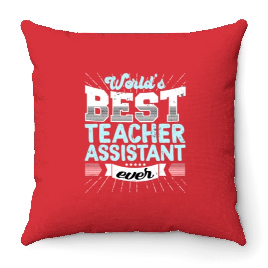 Worlds Best Teacher Assistant Ever Funny Throw Pillows
