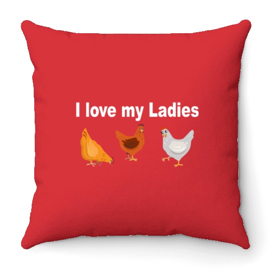 Chicken Farmers I Love My Ladies Funny Chicken Throw Pillows