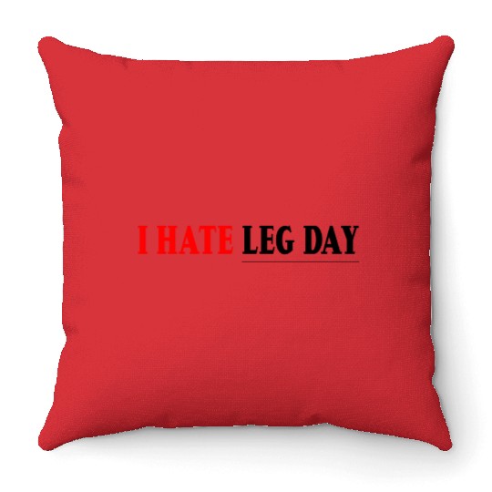 I Hate Leg Day 7 Throw Pillows