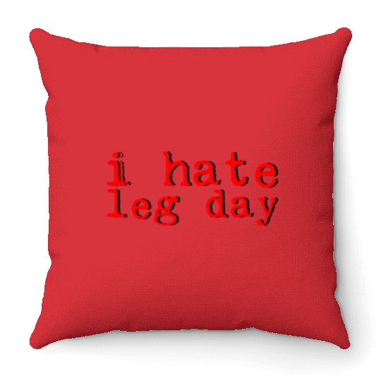 I Hate Leg Day 8 Throw Pillows