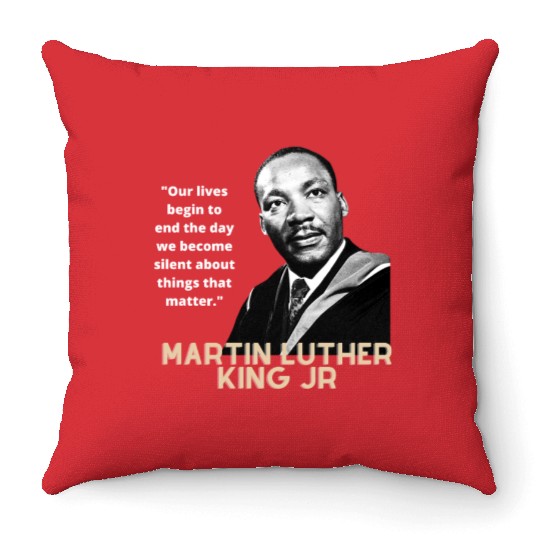 MARTIN LUTHER KING JR QUOTE Throw Pillows