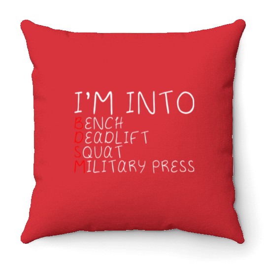 I'm Into BDSM Bench Squat Deadlift Military Press5 Throw Pillows