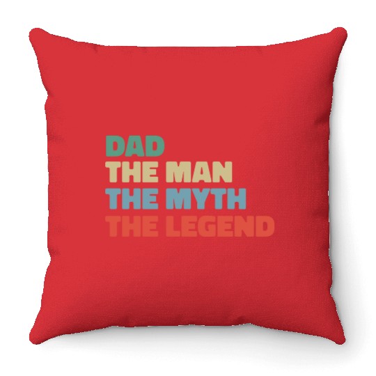 Dad the man the myth the legend. Throw Pillows