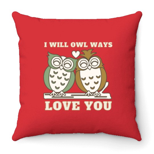 I Will Owl Ways Love You Cute Romantic Owls Throw Pillows