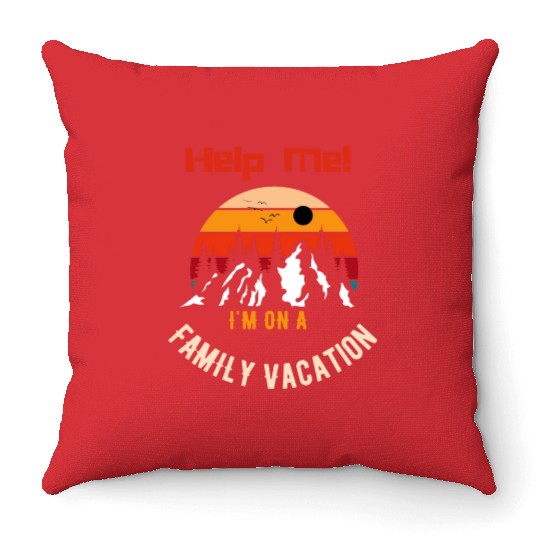 Help Me I m On A Family Vacation Throw Pillows