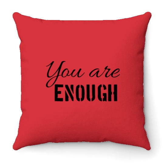You are enough | Cool saying Throw Pillows