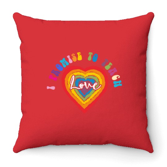 I Promise To Teach Love LGBT Rainbow Throw Pillows