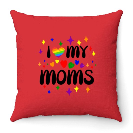 I Love My Moms Pride LGBTQ Throw Pillows