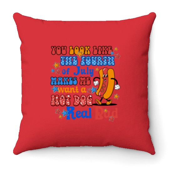 Makes Me Want A Hot Dog Real Bad 4th of July Throw Pillows