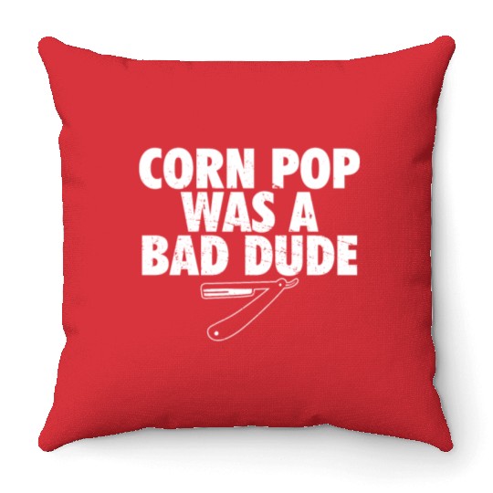 Corn Pop Was A Bad Dude Funny Meme Throw Pillows