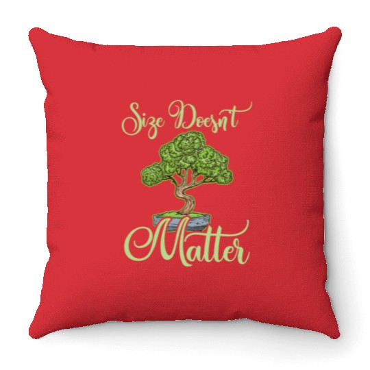 Bonsai Funny Quote Size Doesn't Matter Humor Gift Throw Pillows