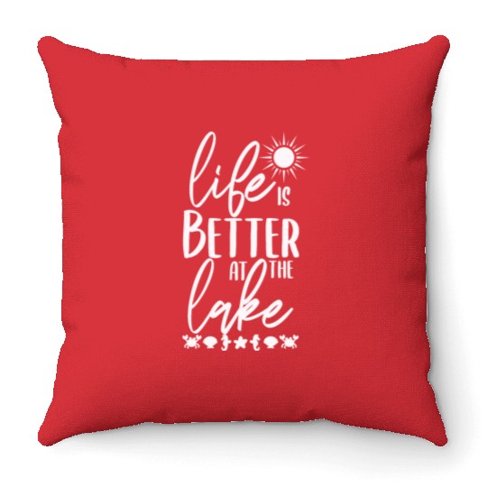 Life Is BetterAt The Lake - Lake Life Throw Pillows