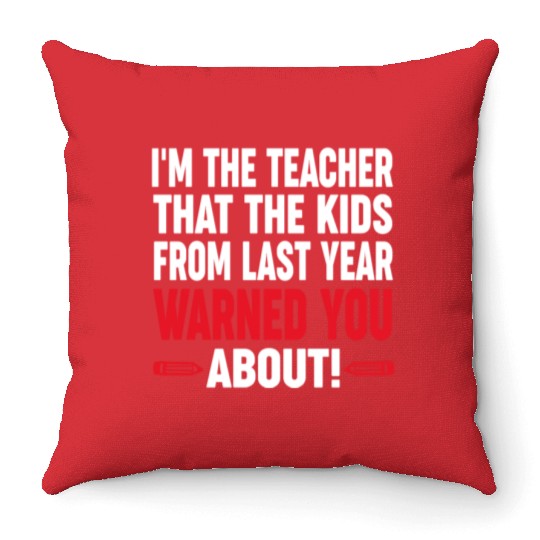 Last Year Teacher Appreciation Gifts Throw Pillows