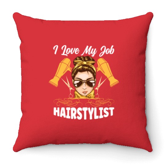 I Love My Job Hairstylist Throw Pillows