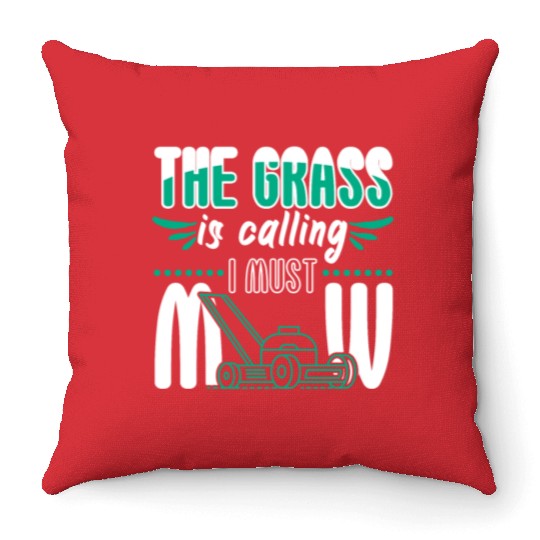 Grass Is Calling I Must Mow Throw Pillows