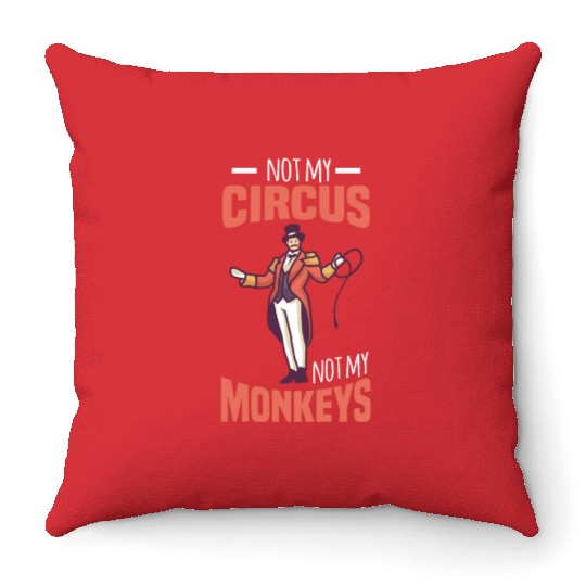 NOT MY CIRCUS NOT MY MONKEYS Motif for Carnival & Throw Pillows