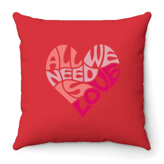 All we need is love Throw Pillows