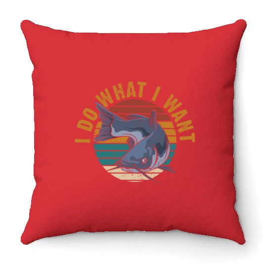 I Do What I Want Funny Catfish Fishing Humor For A Throw Pillows
