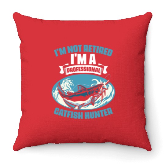 I'm Not Retired I'm A Professional Funny Catfish Throw Pillows