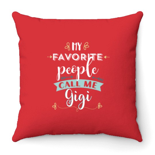 My Favorite People Call Me Gigi T Grandmas Throw Pillows